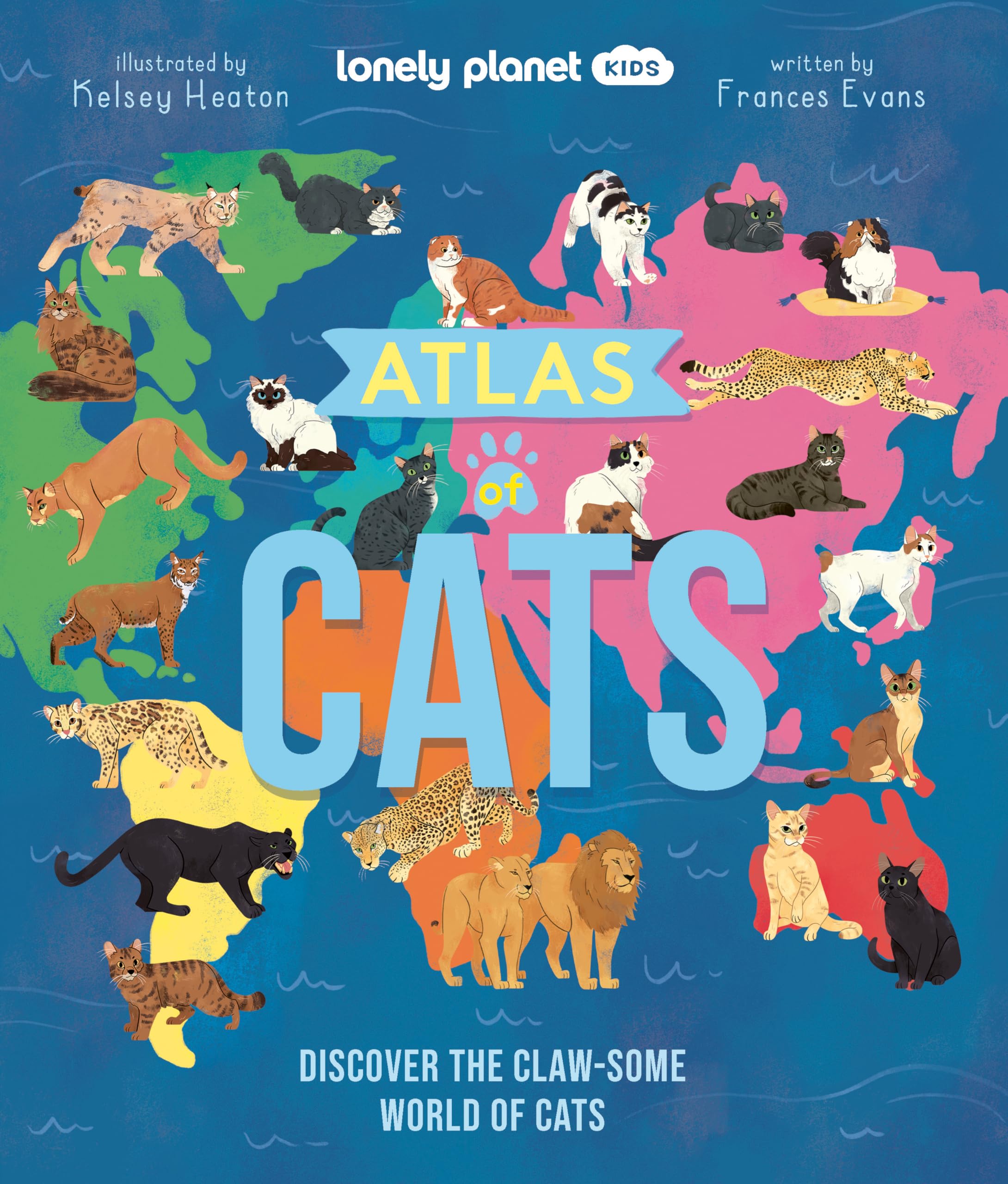 Lonely Planet Kids Atlas of Cats: Discover the Claw-some World of Cats Non-fiction
