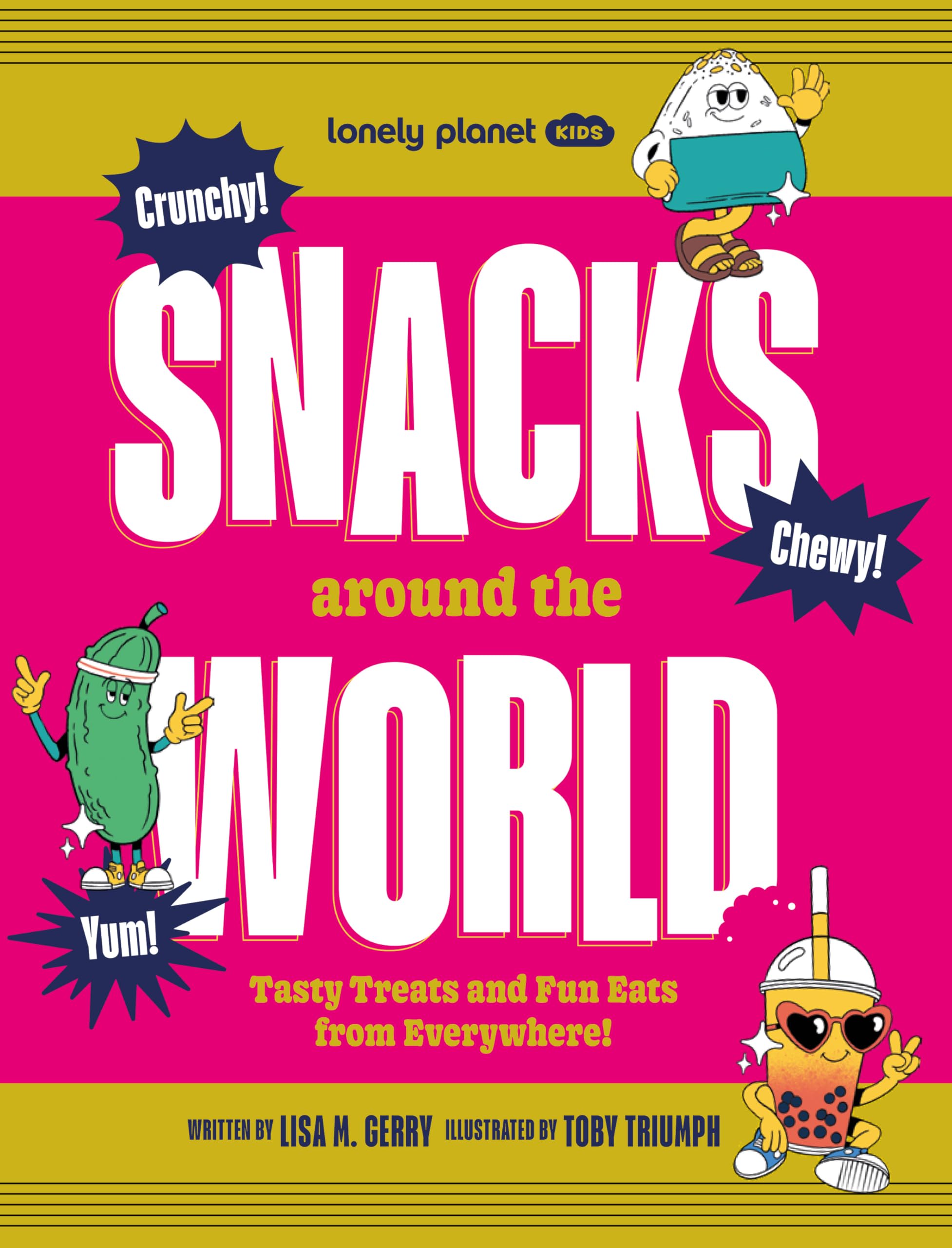 Lonely Planet Kids Snacks Around the World: Tasty Treats and Fun Eats from Everywhere! Non-fiction