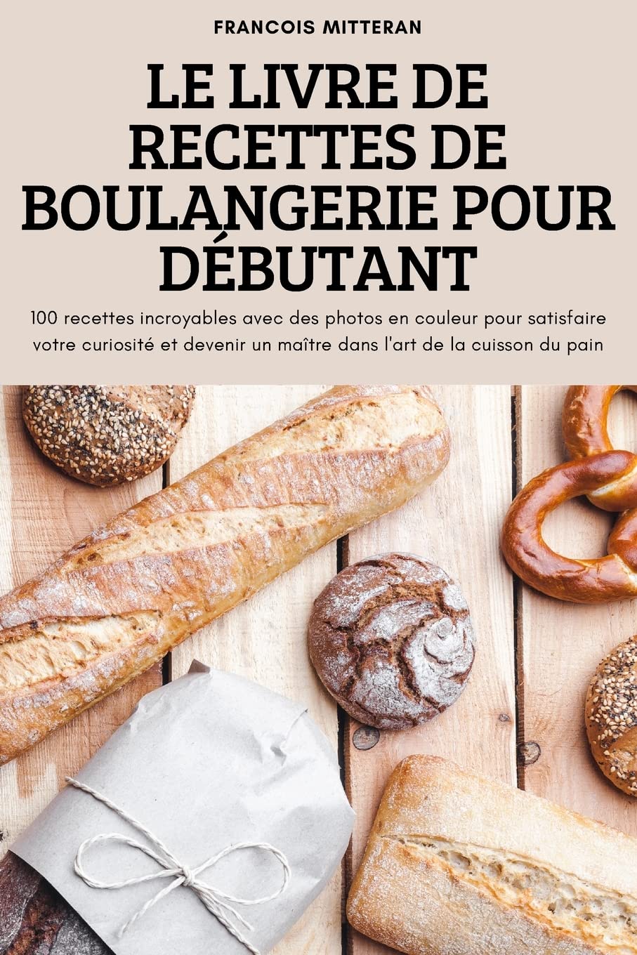 Le Livre de Recettes de Boulangerie Pour Débutant: 100 recettes incroyables avec des photos en couleur pour satisfaire votre curiosité et devenir un maître dans l'art de la cuisson du pain Leisure, Home & Garden