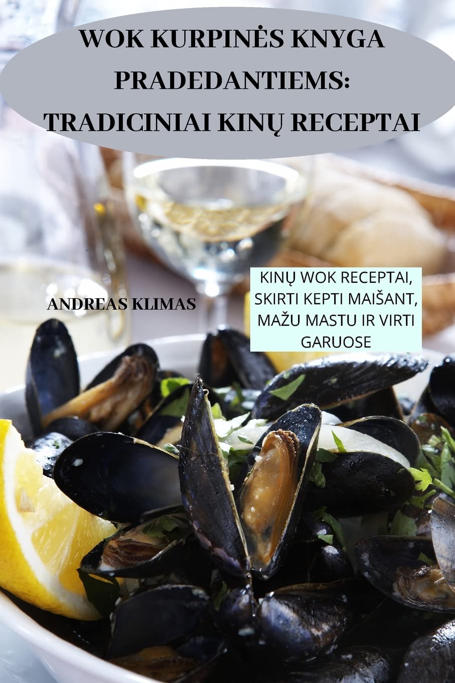 Wok Kurpines Knyga Pradedantiems: Tradiciniai KinŲ Receptai Leisure, Home & Garden