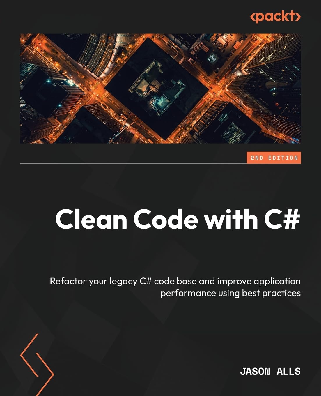 Clean Code with C# - Second Edition: Refactor your legacy C# code base and improve application performance using best practices Computer Science
