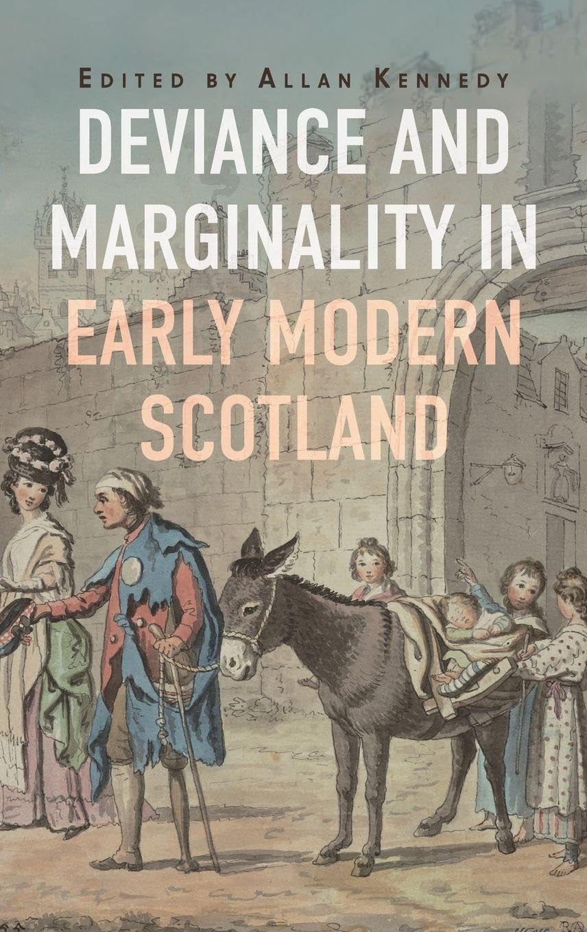 Deviance and Marginality in Early Modern Scotland Politics & History