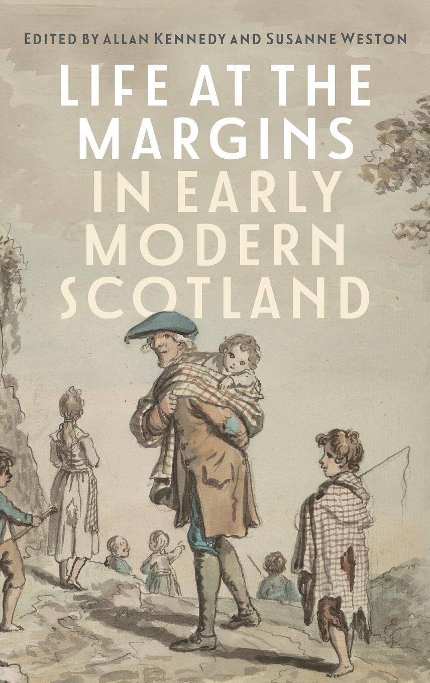 Life at the Margins in Early Modern Scotland Social Sciences
