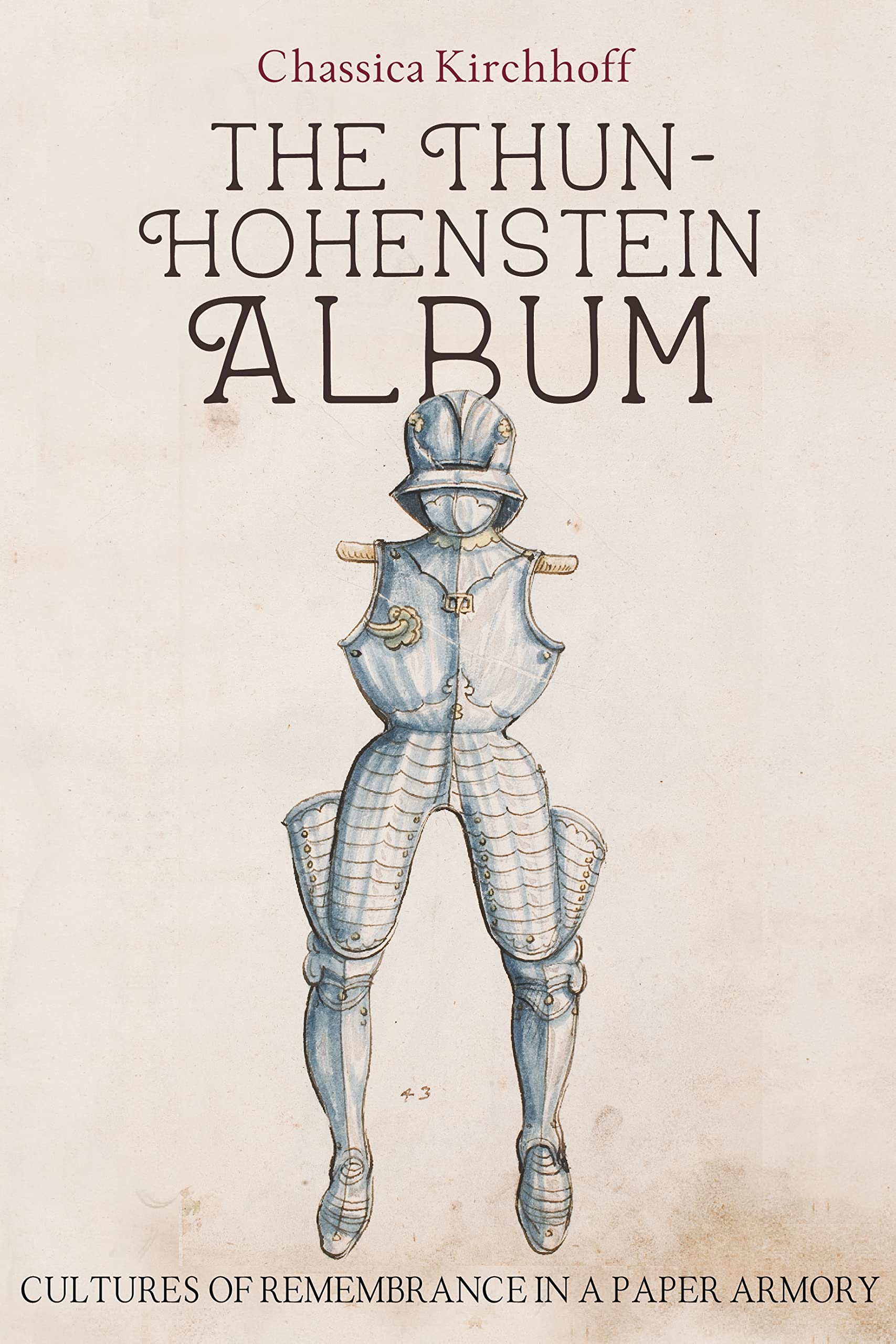 The Thun-Hohenstein Album: Cultures of Remembrance in a Paper Armory (Armour and Weapons) Social Sciences