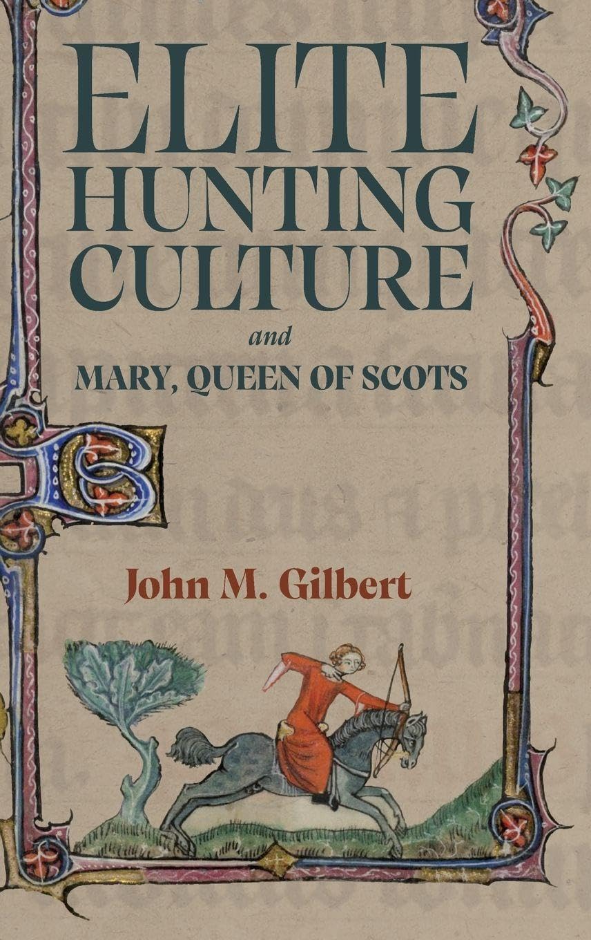 Elite Hunting Culture and Mary, Queen of Scots Politics & History