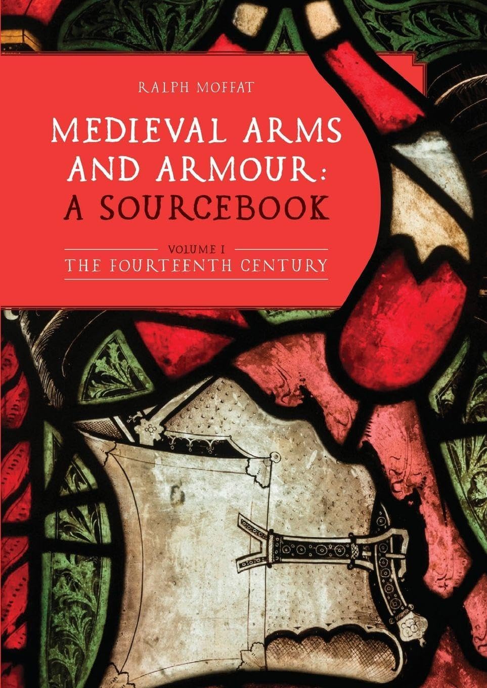Product Image: Medieval Arms and Armour: a Sourcebook. Volume I