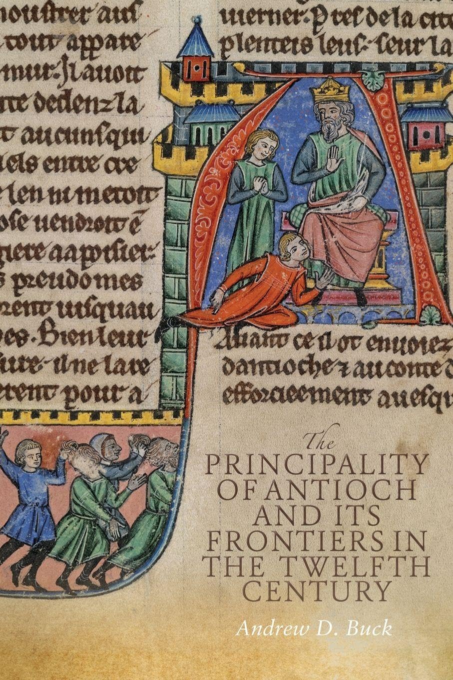 The Principality of Antioch and its Frontiers in the Twelfth Century Social Sciences