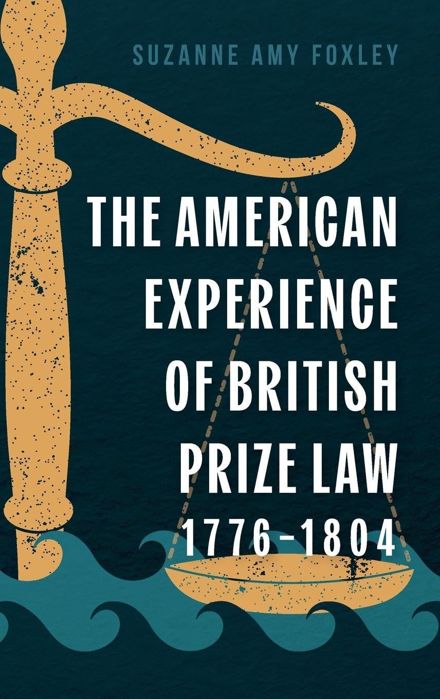 The American Experience of British Prize Law, 1776-1804 Law