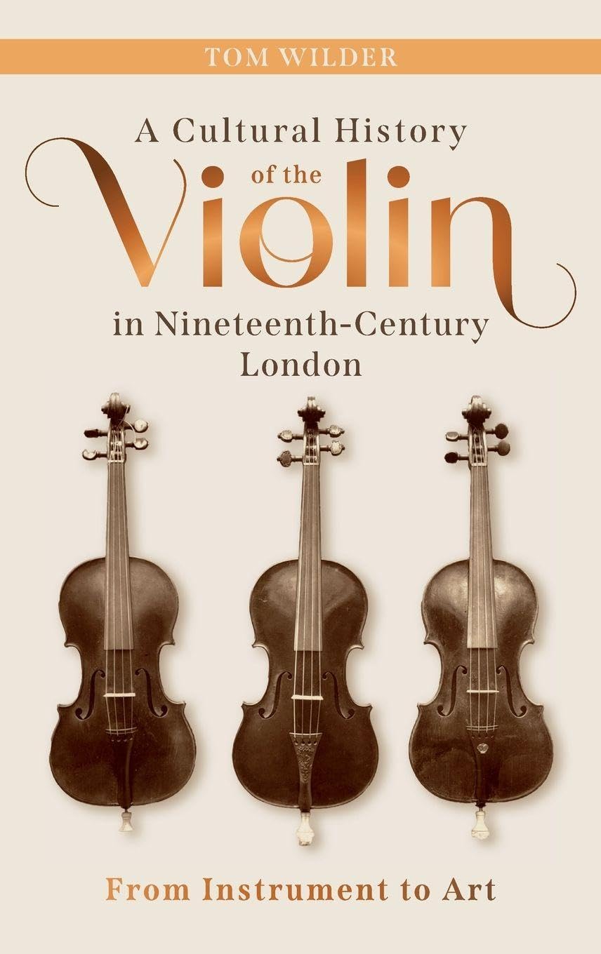 A Cultural History of the Violin in Nineteenth-Century London Film, Art & Culture