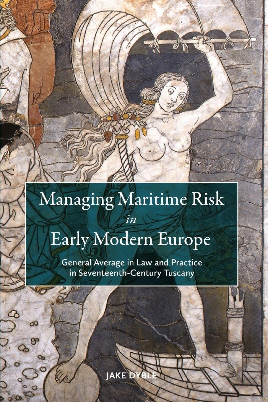 Managing Maritime Risk in Early Modern Europe Business, Finance & Career