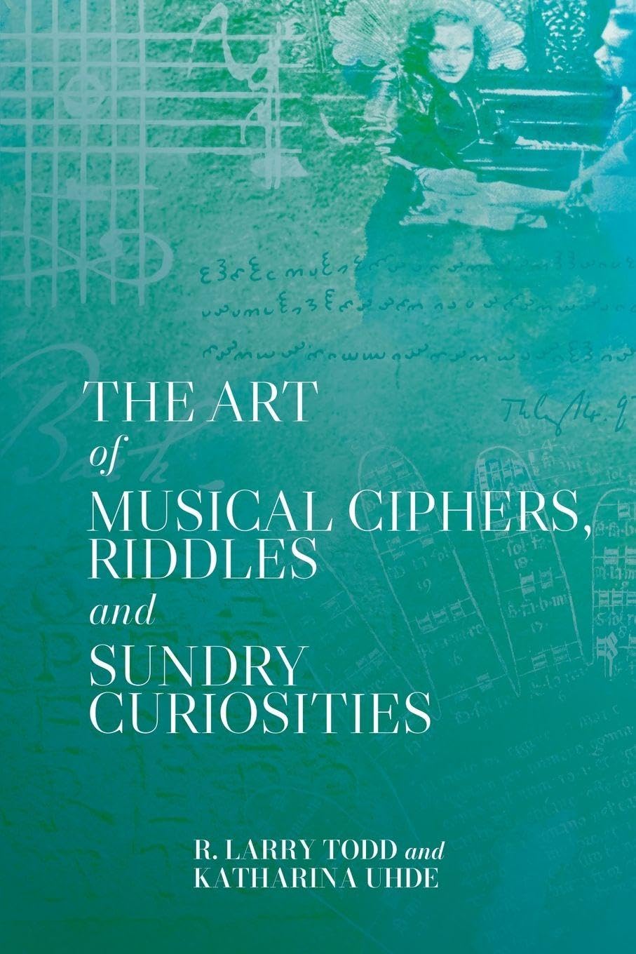 The Art of Musical Ciphers, Riddles and Sundry Curiosities Arts & Music