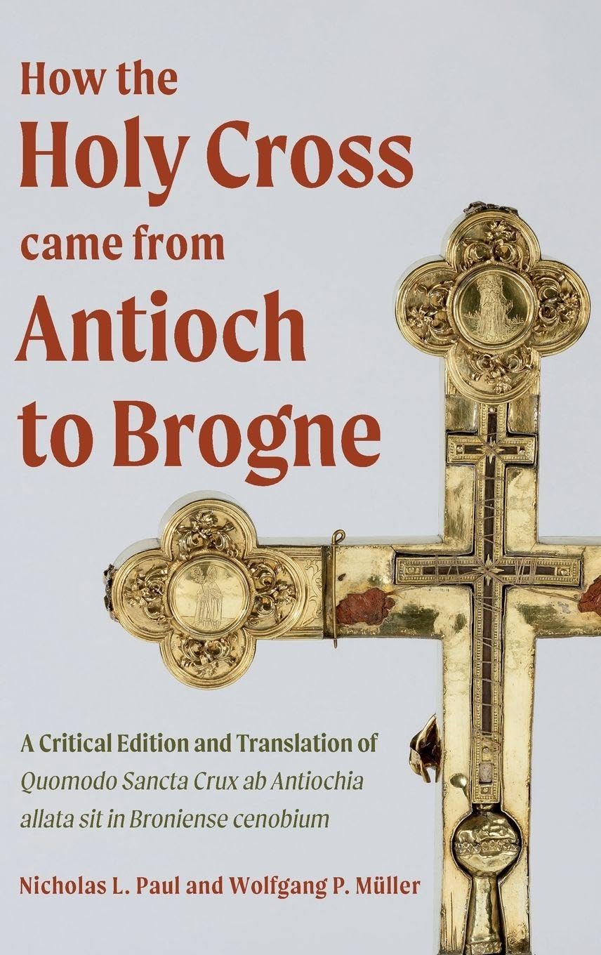 How the Holy Cross came from Antioch to Brogne Books