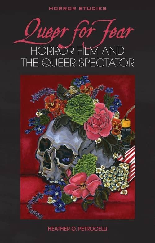 Queer for Fear: Horror Film and the Queer Spectator (Horror Studies) Books