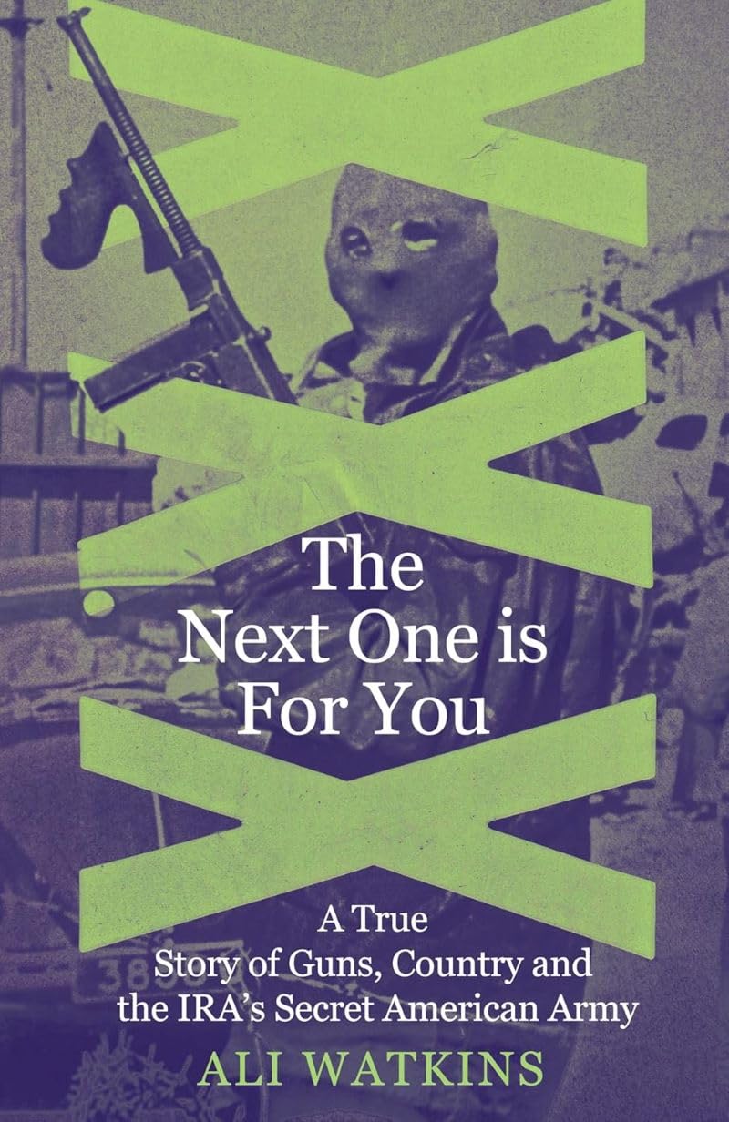 The Next One Is for You: A True Story of Guns, Country and the IRA’s Secret American Army German history