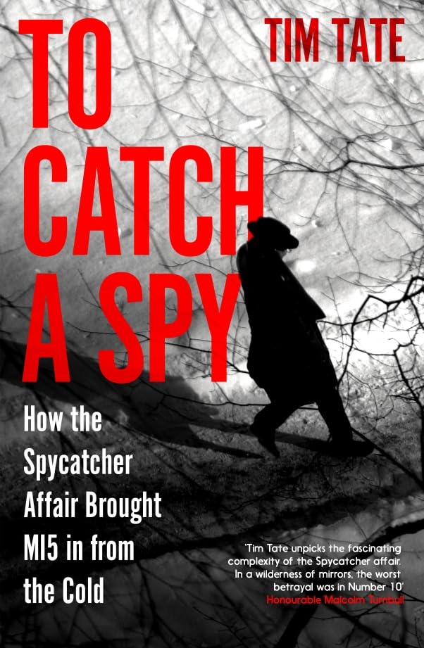 To Catch a Spy: How the Spycatcher Affair Brought MI5 in from the Cold Law
