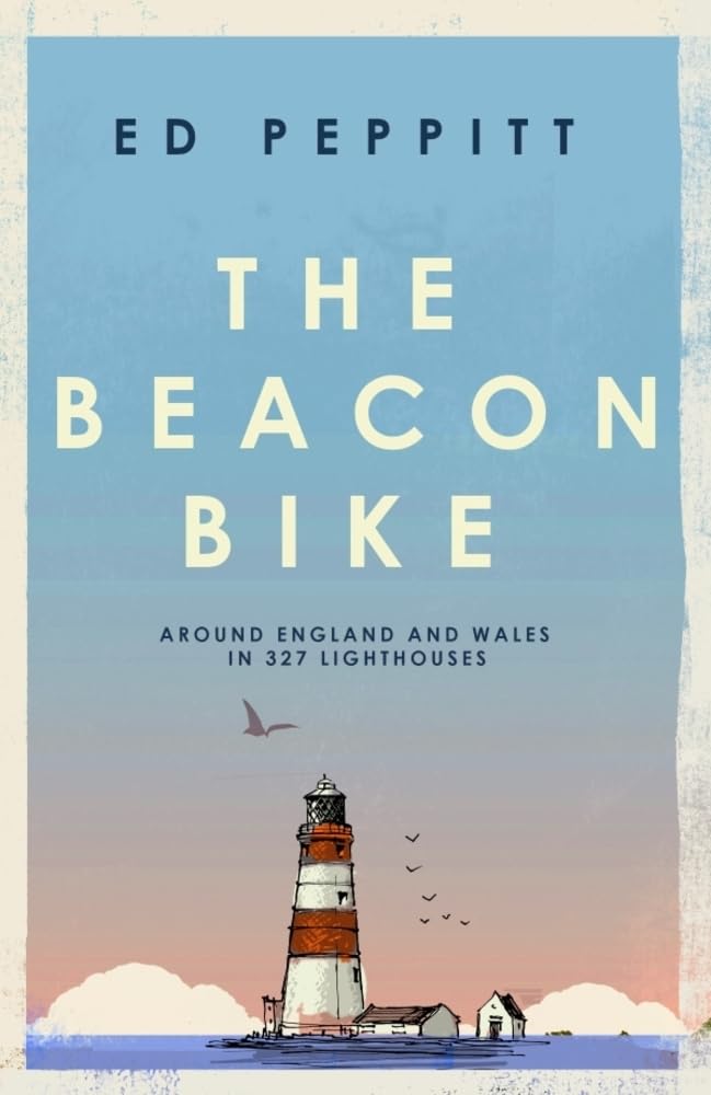 The Beacon Bike: Around England and Wales in 327 Lighthouses Memories