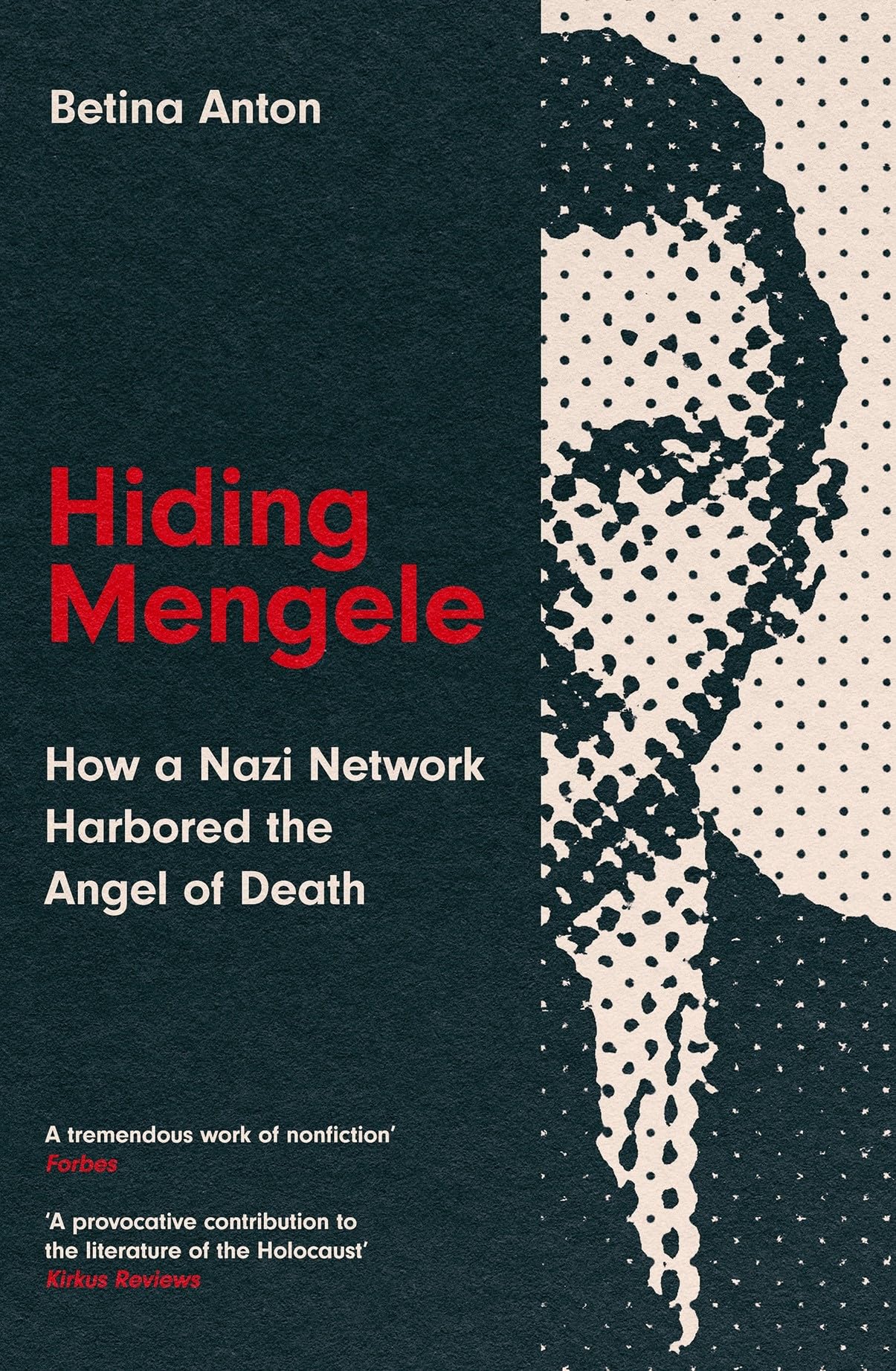 Hiding Mengele: How a Nazi Network Harbored the Angel of Death Politics & History