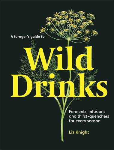 A Forager´s Guide to Wild Drinks Leisure, Home & Garden Books