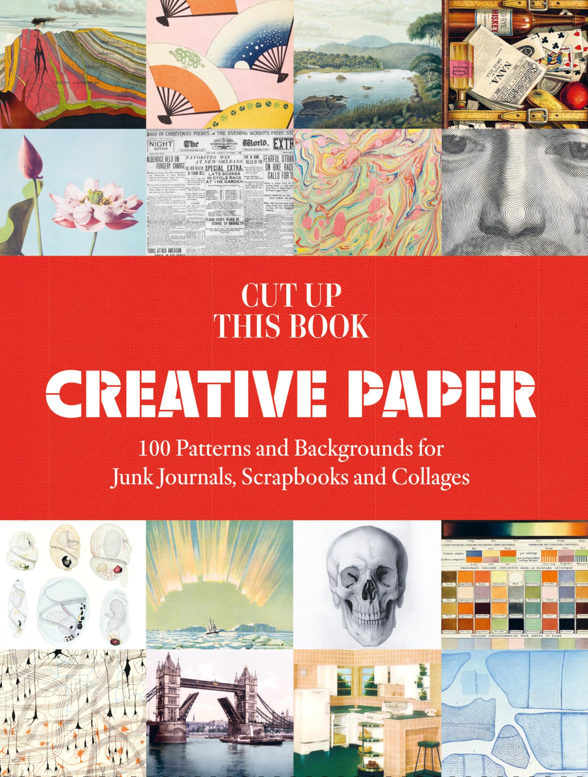 Cut Up This Book Creative Papers: 100 Patterns and Backgrounds for Junk Journals, Scrapbooks and Collages Film, Art & Culture