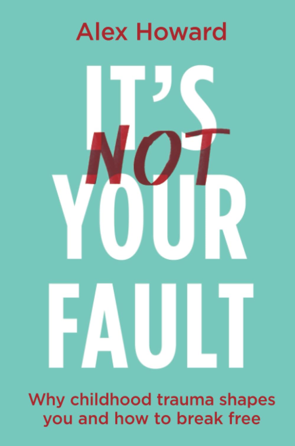 It’s Not Your Fault: Why Childhood Trauma Shapes You and How to Break Free Medicine