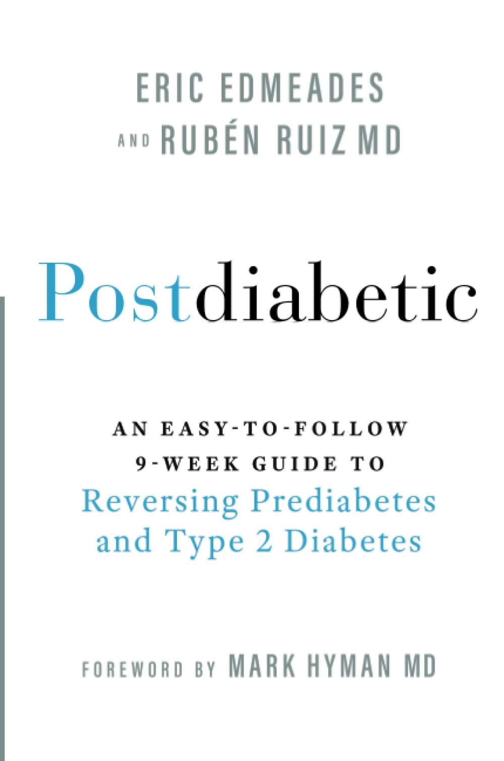 Postdiabetic: An Easy-to-Follow 9-Week Guide to Reversing Prediabetes and Type 2 Diabetes Medicine