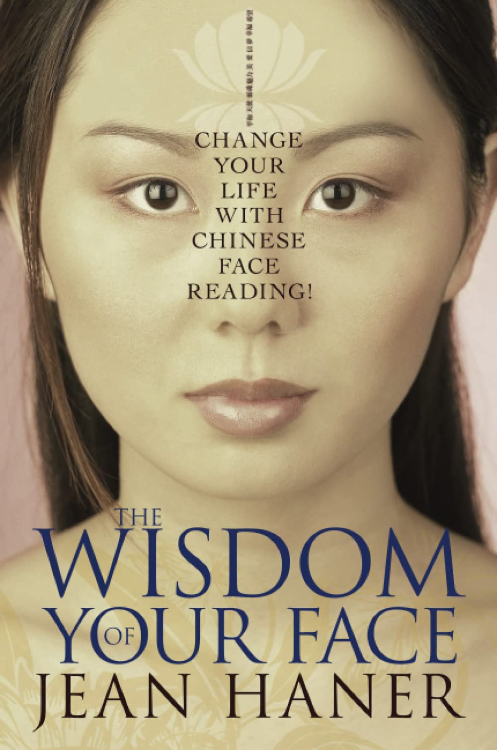 The Wisdom of Your Face: Change Your Life with Chinese Face Reading! Health, Nutrition & Fitness