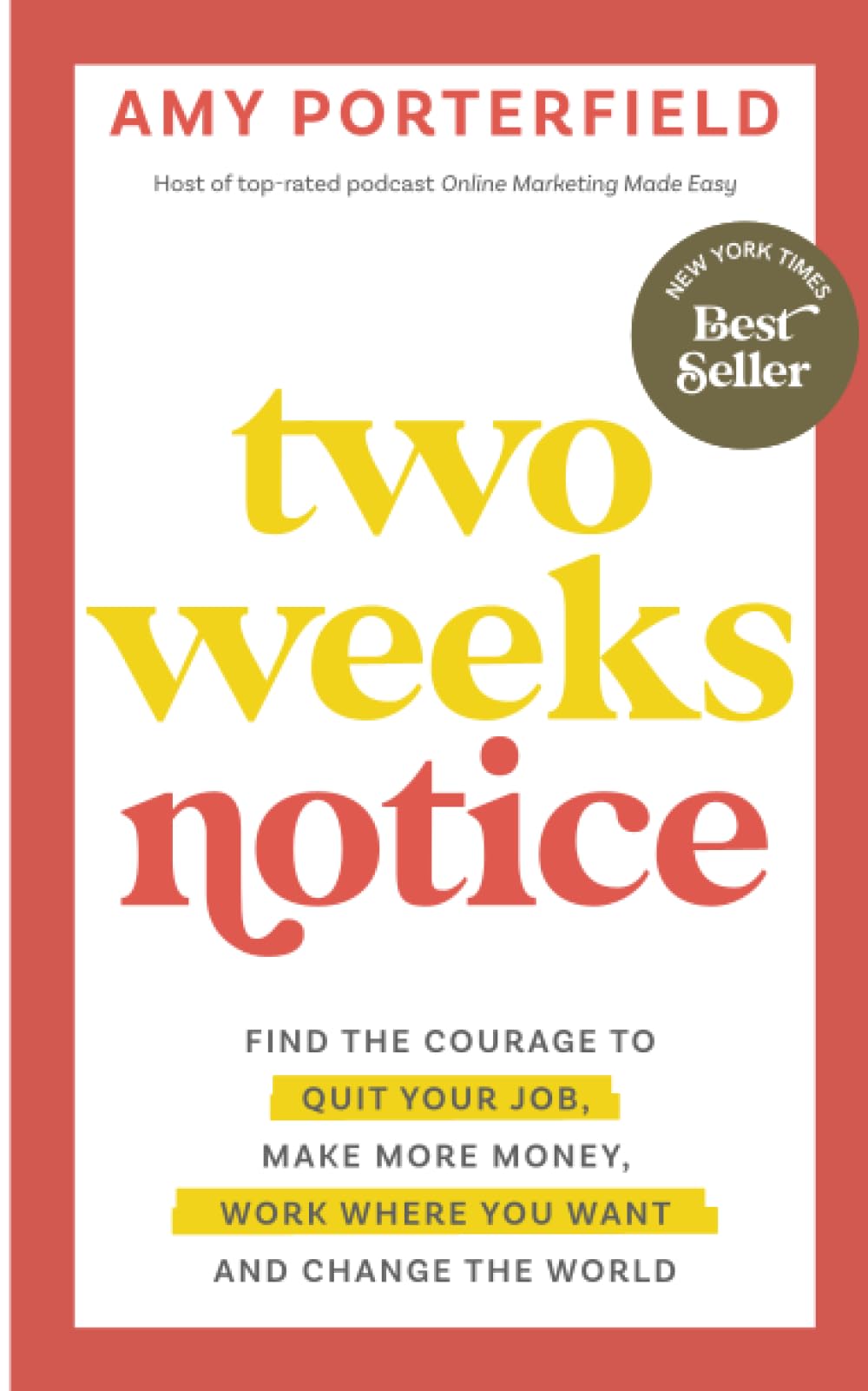 Two Weeks Notice: Find the Courage to Quit Your Job, Make More Money, Work Where You Want and Change the World book