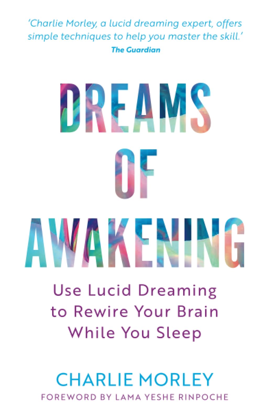 Dreams of Awakening (Revised Edition): Use Lucid Dreaming to Rewire Your Brain While You Sleep Medicine