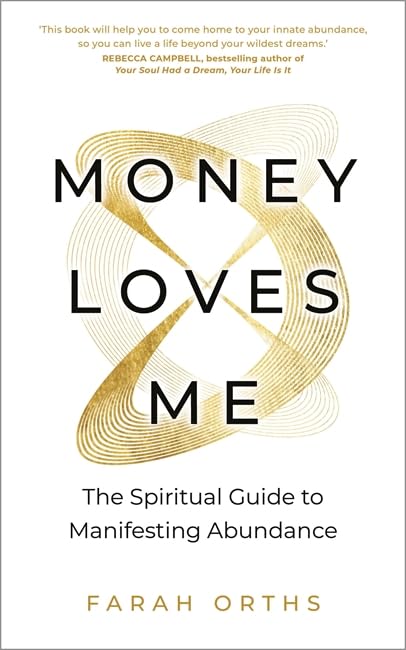 Money Loves Me: The Spiritual Guide to Manifesting Abundance Business, Finance & Career