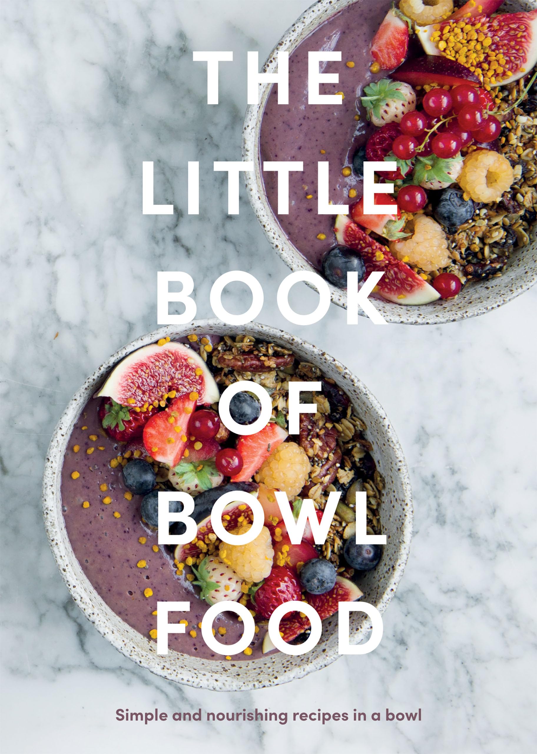 The Little Book of Bowl Food Leisure, Home & Garden