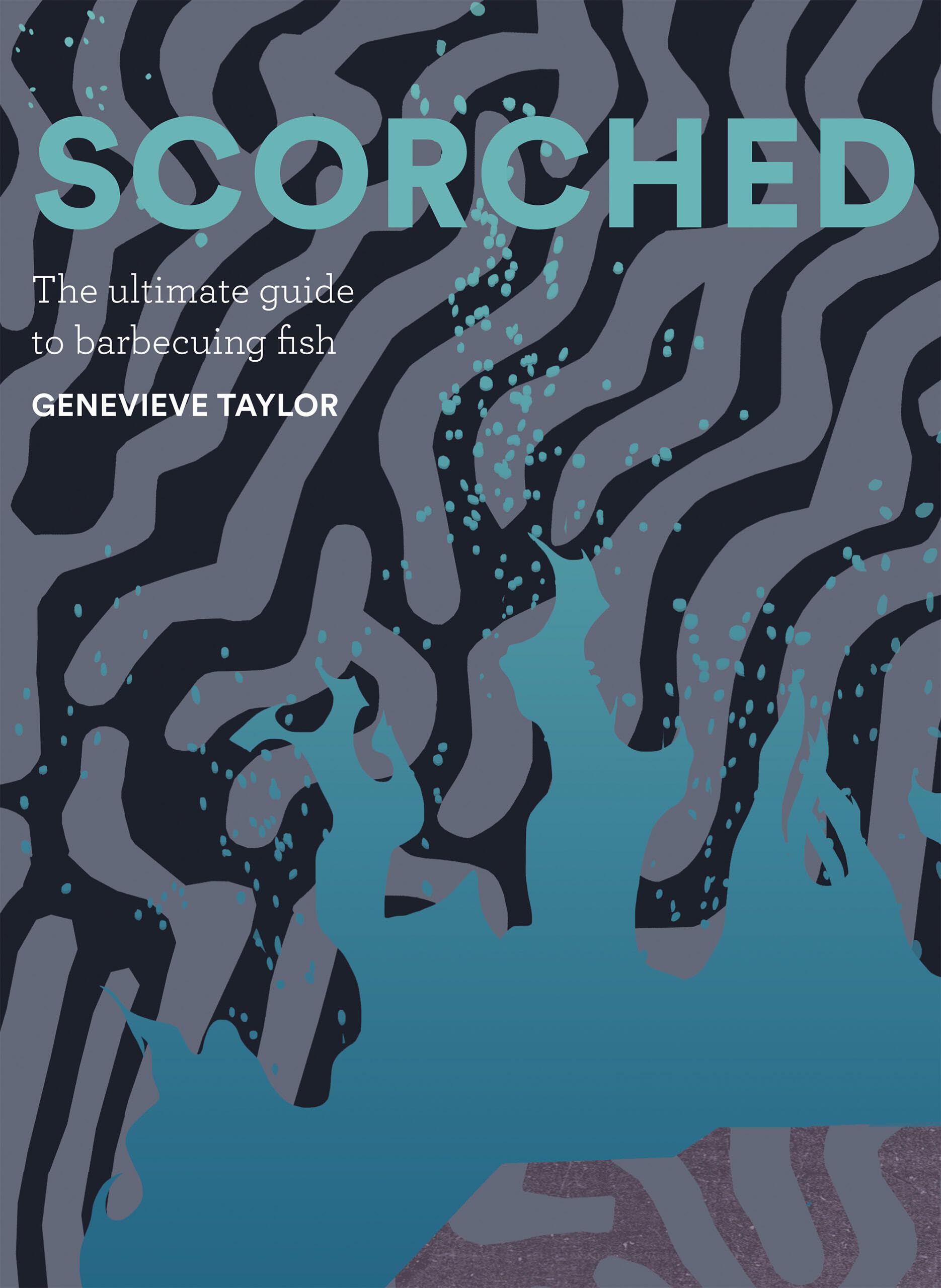 Scorched: The Ultimate Guide to Barbecuing Fish Leisure, Home & Garden