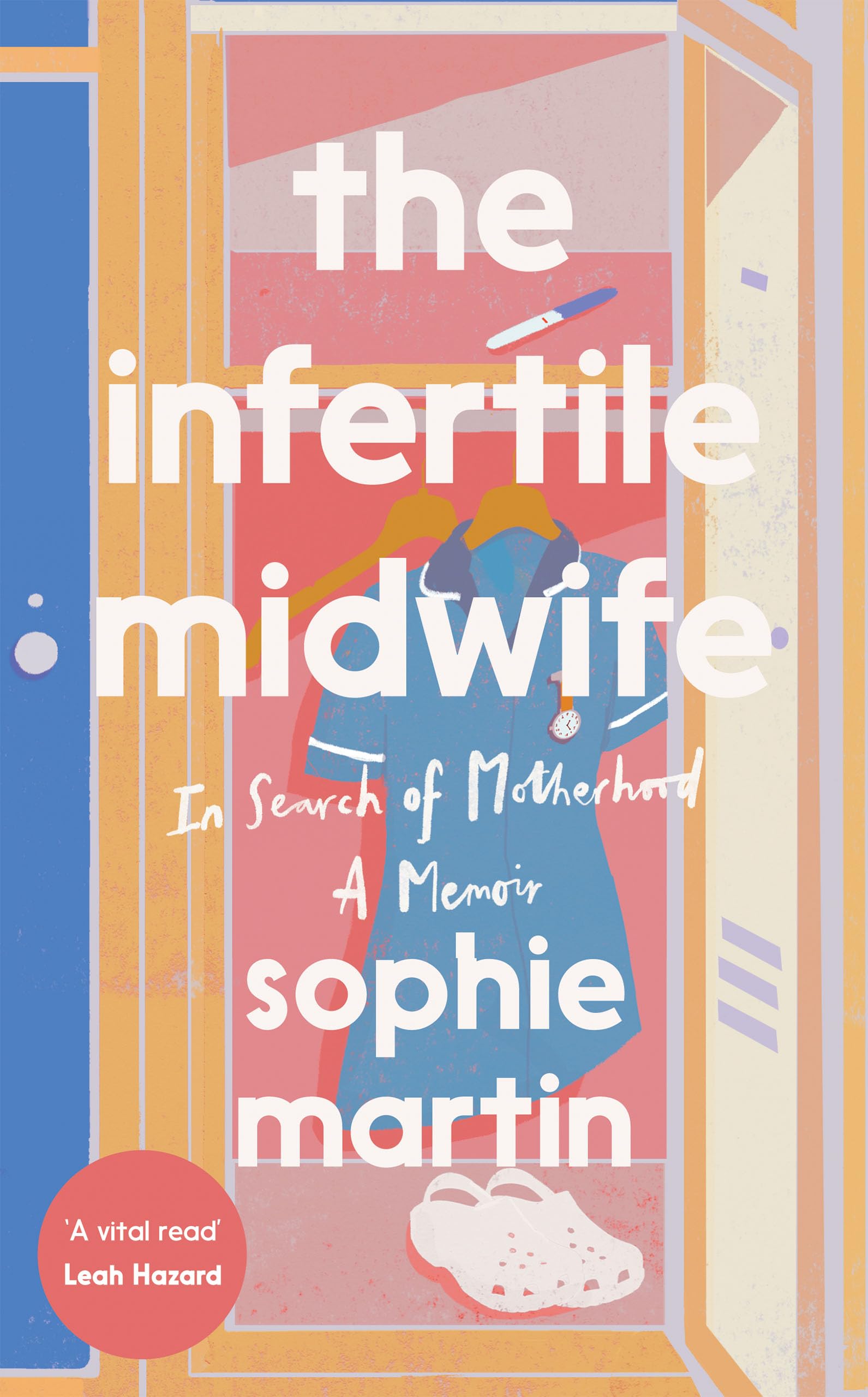 The Infertile Midwife: In Search of Motherhood - A Memoir book