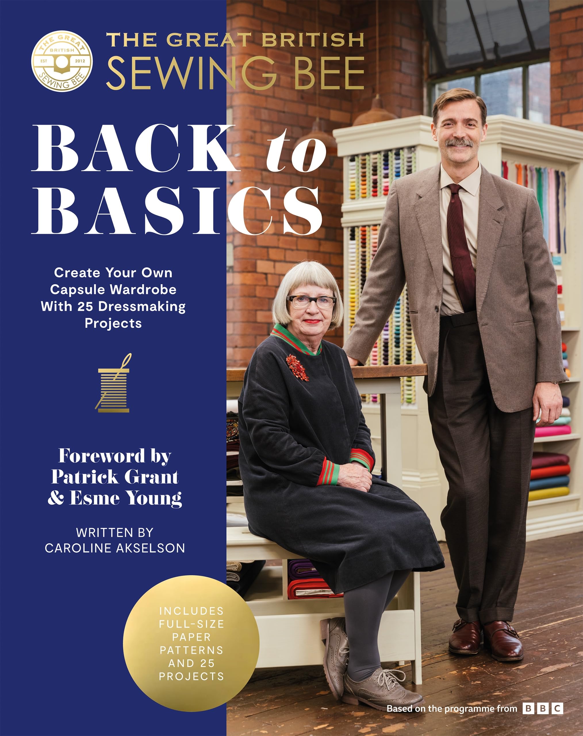 The Great British Sewing Bee: Back to Basics: Create Your Own Capsule Wardrobe With 25 Dressmaking Projects Hobbies & Crafts