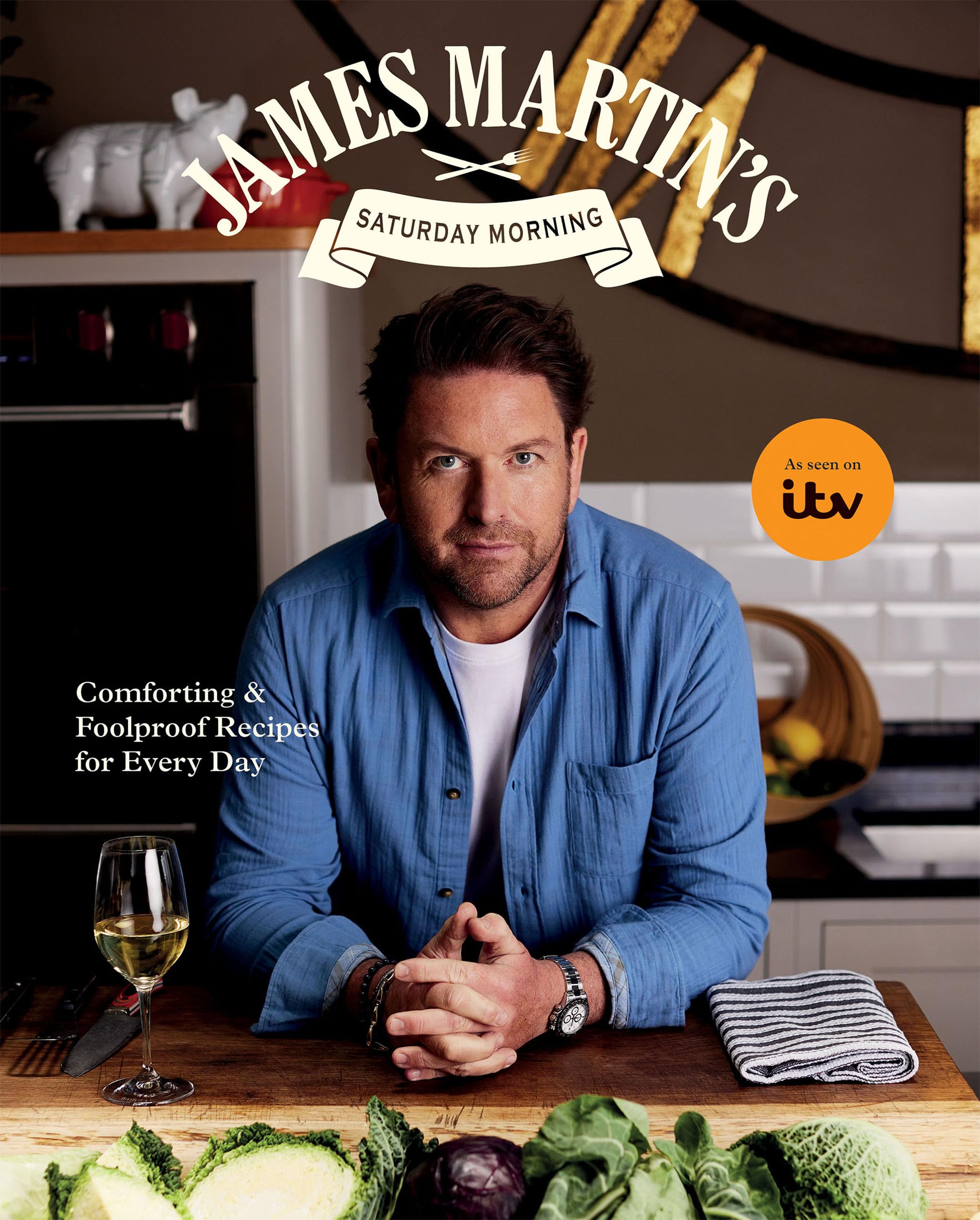 James Martin's Saturday Morning Cookbook Leisure, Home & Garden