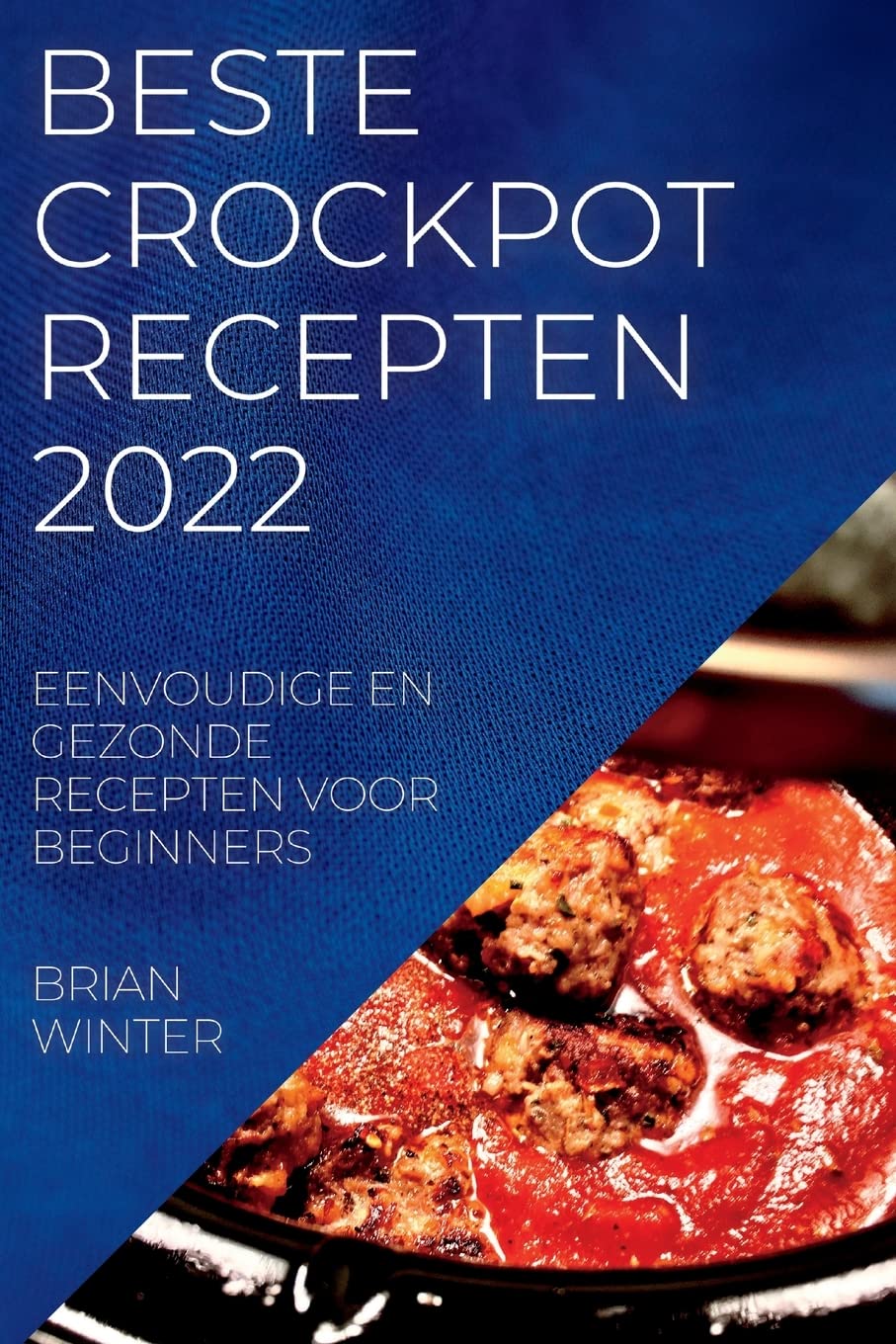 Beste Crockpot Recepten 2022: Eenvoudige En Gezonde Recepten Voor Beginners book