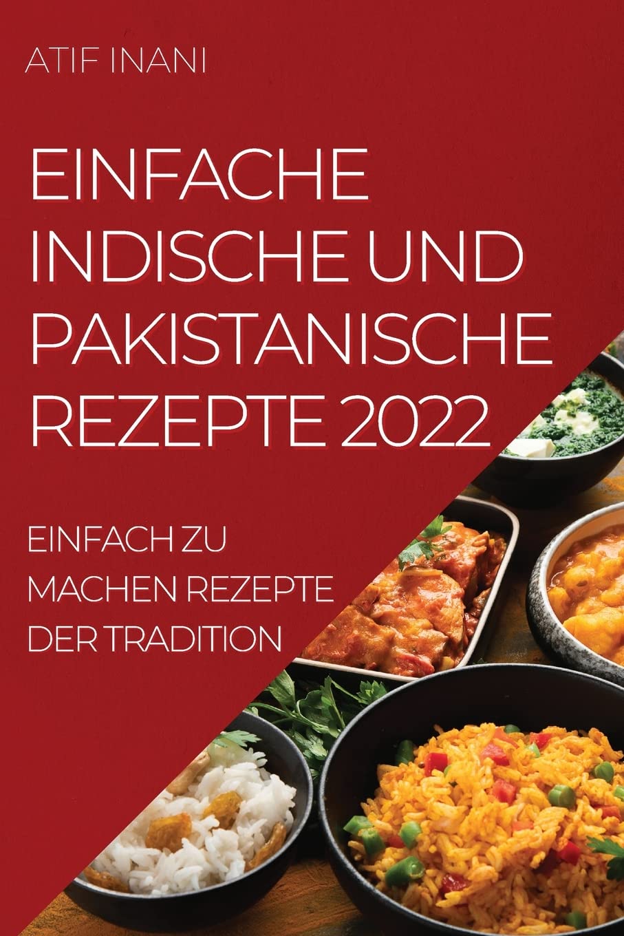 EINFACHE INDISCHE UND  PAKISTANISCHE REZEPTE 2022 Medicine