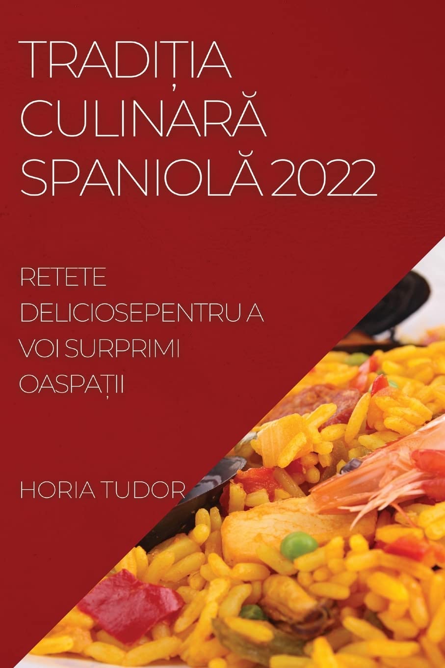 TradiȚia CulinarĂ SpaniolĂ 2022: Retete Deliciosepentru a Voi Surprimi OaspaȚii Medicine