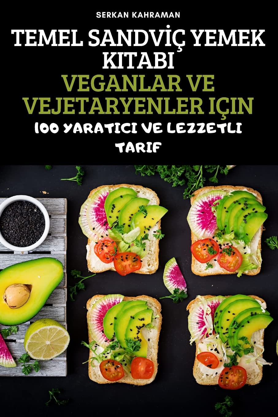 TEMEL SANDV¿Ç YEMEK KITABI VEGANLAR VE VEJETARYENLER IÇIN Leisure, Home & Garden