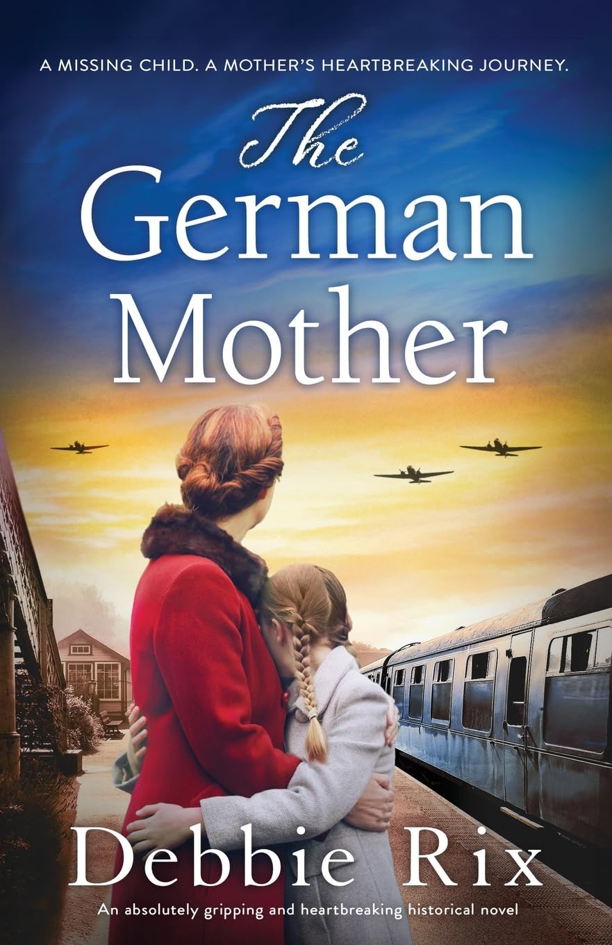 The German Mother: An absolutely gripping and heartbreaking historical novel Action & Adventure