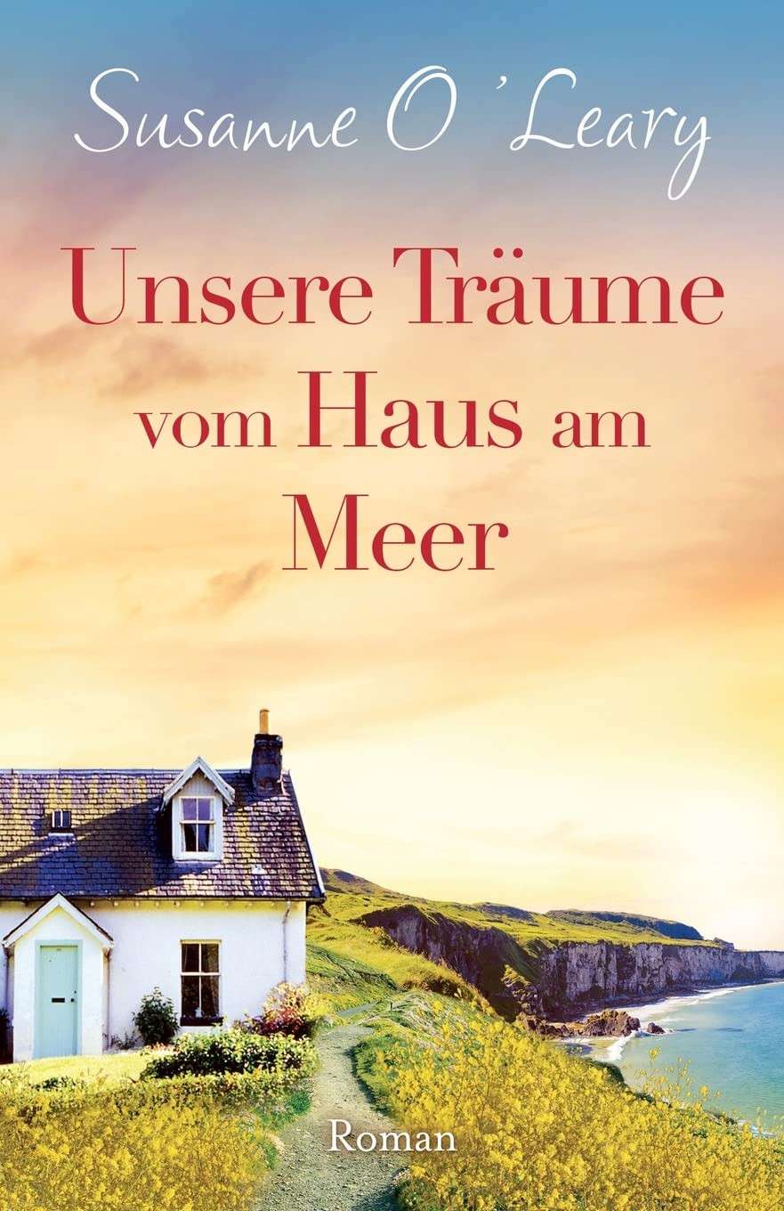 Unsere Träume vom Haus am Meer: Roman (Sandy Cove, Band 3) Humour & Satire