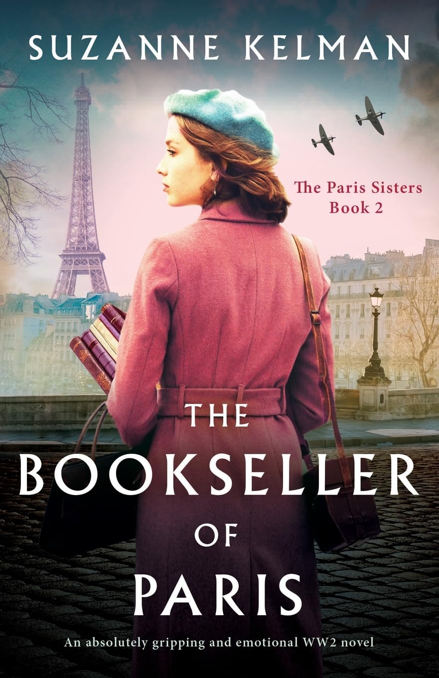 The Bookseller of Paris: An absolutely gripping and emotional WW2 novel (The Paris Sisters, Band 2) Historical Fiction