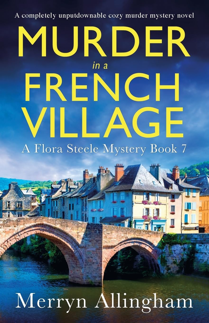 Murder in a French Village: A completely unputdownable cozy murder mystery novel (A Flora Steele Mystery, Band 7) Contemporary literature