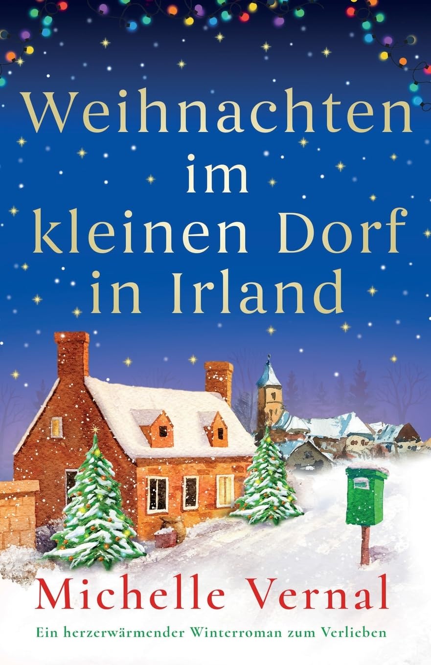 Weihnachten im kleinen Dorf in Irland: Ein herzerwärmender Winterroman zum Verlieben: Ein herzerwärmender Winterroman zu Verlieben Humour & Satire