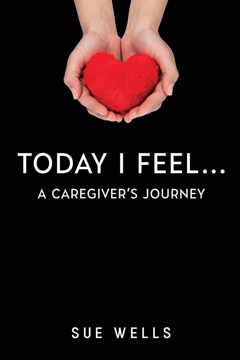 Today I Feel... A Caregiver's Journey Art & Literature