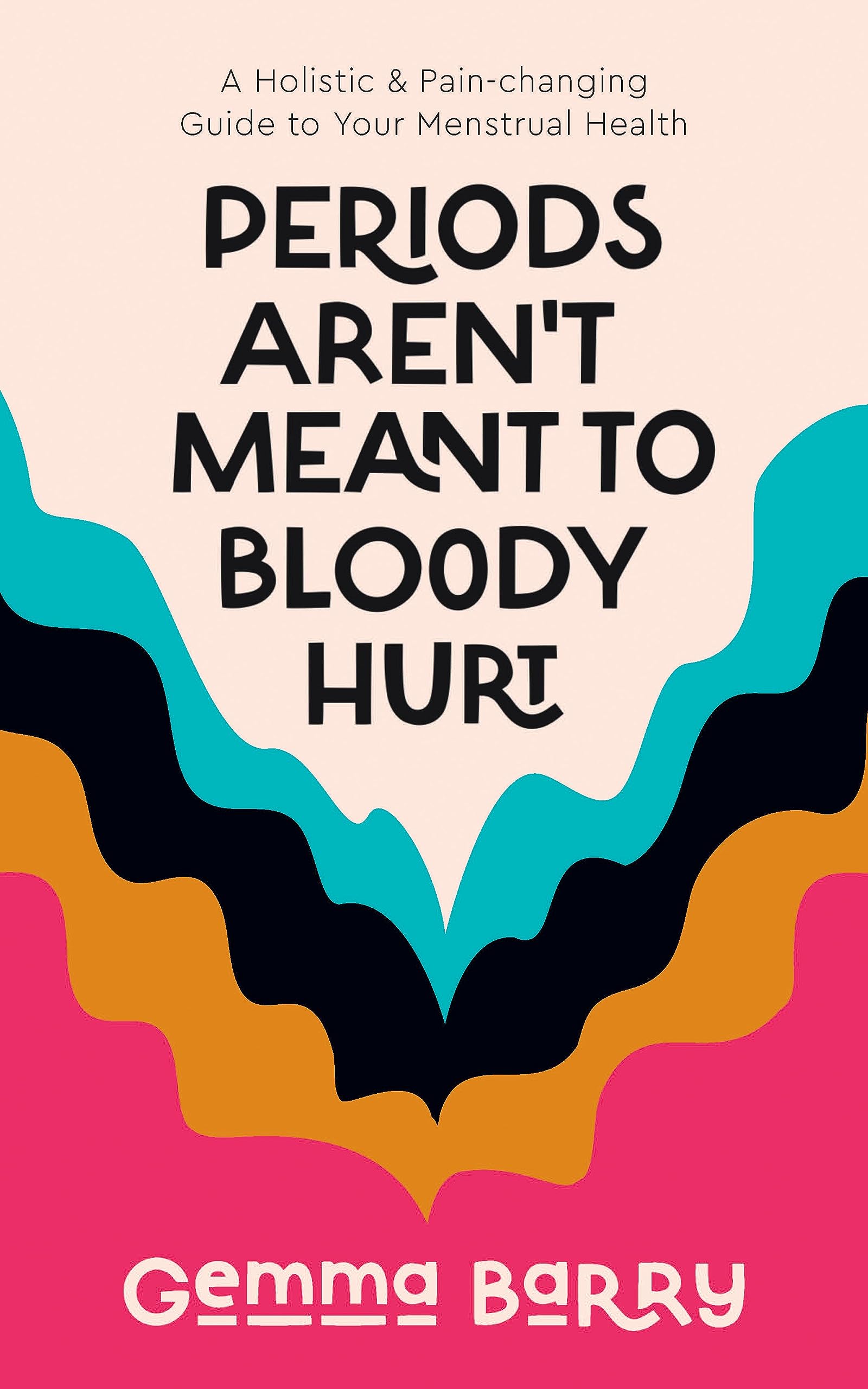 Periods Aren't Meant to Bloody Hurt book