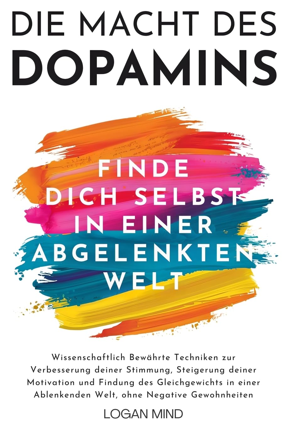 Die Macht des Dopamins: Wissenschaftlich Bewährte Techniken zur Stimmungsverbesserung, Motivationssteigerung und Gleichgewichtsfindung in einer ... Negative Gewohnheiten (Verbessere Dich JETZT) Medicine