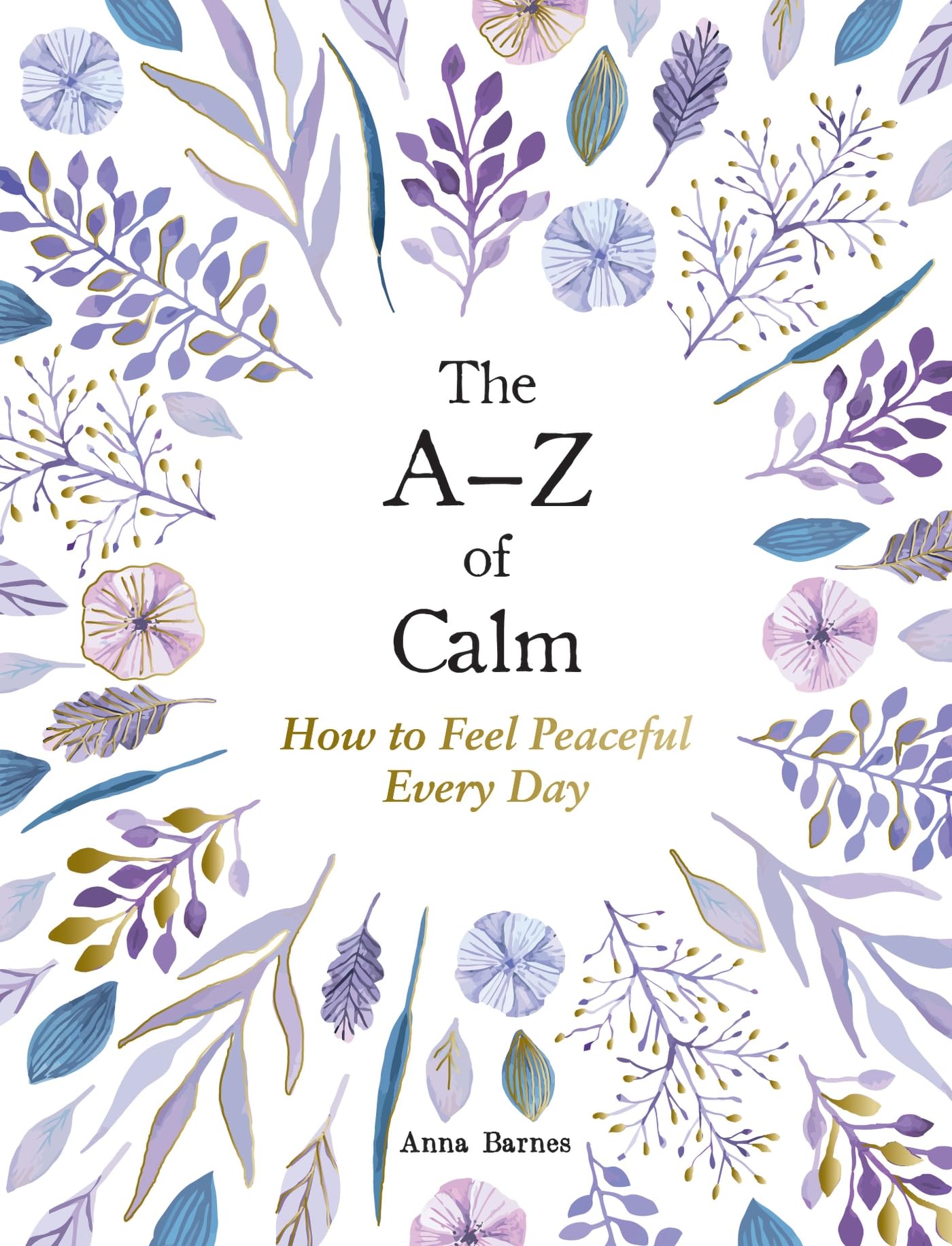 The A–Z of Calm: How to Feel Peaceful Every Day Lifestyle