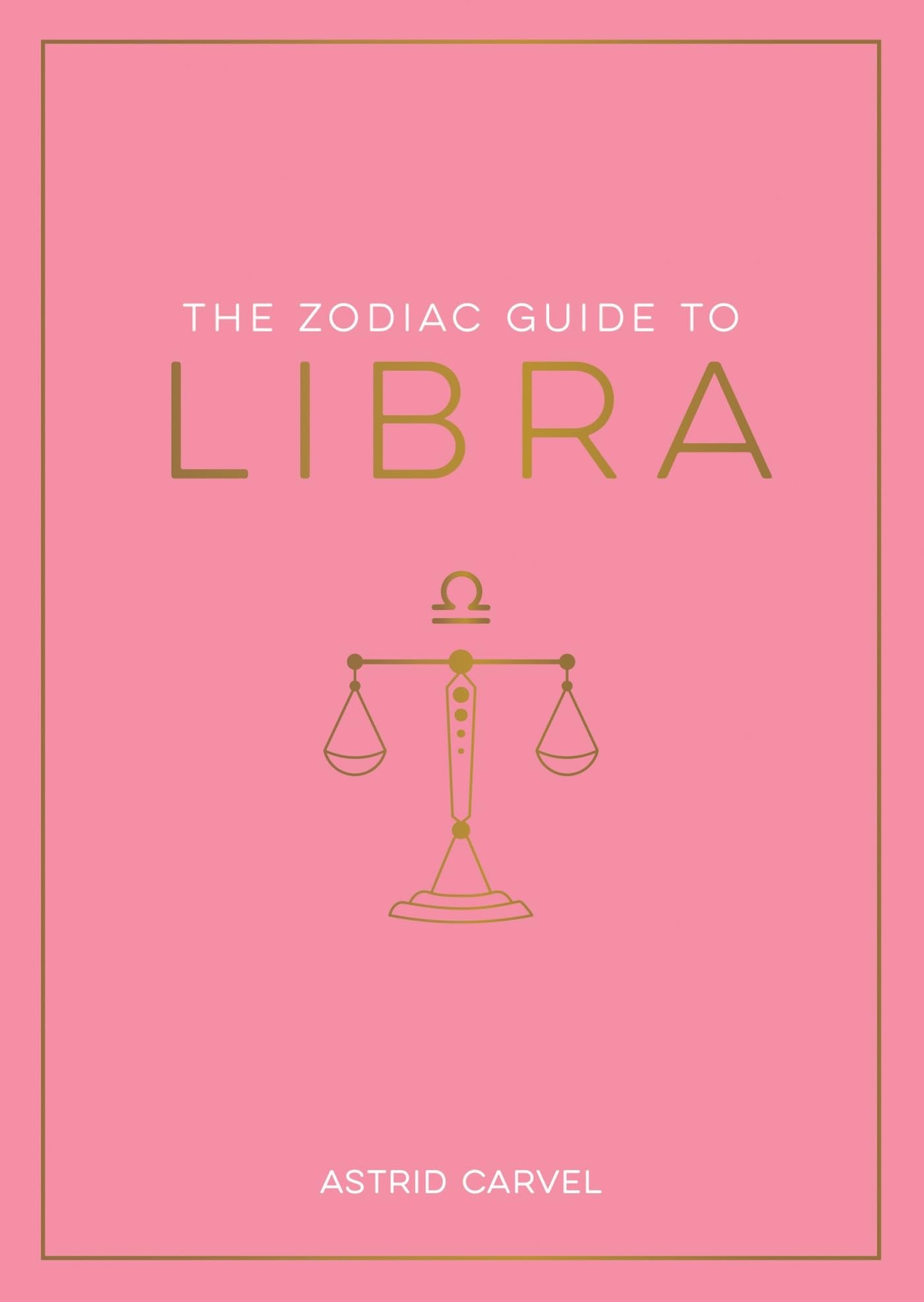 The Zodiac Guide to Libra: The Ultimate Guide to Understanding Your Star Sign, Unlocking Your Destiny and Decoding the Wisdom of the Stars Lifestyle