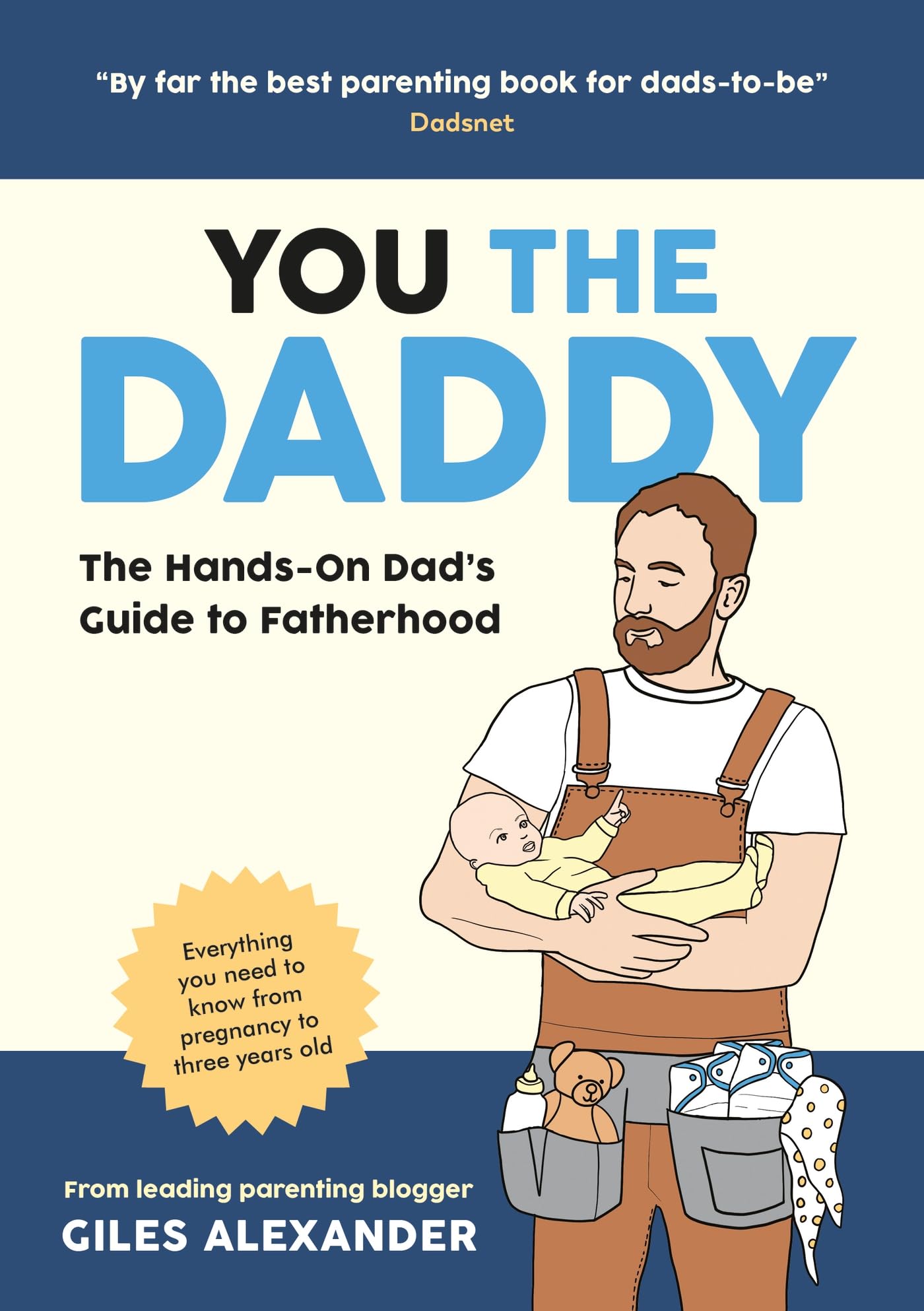 You the Daddy: The Hands-On Dad’s Guide to Pregnancy, Birth and the Early Years of Fatherhood Parents & Children