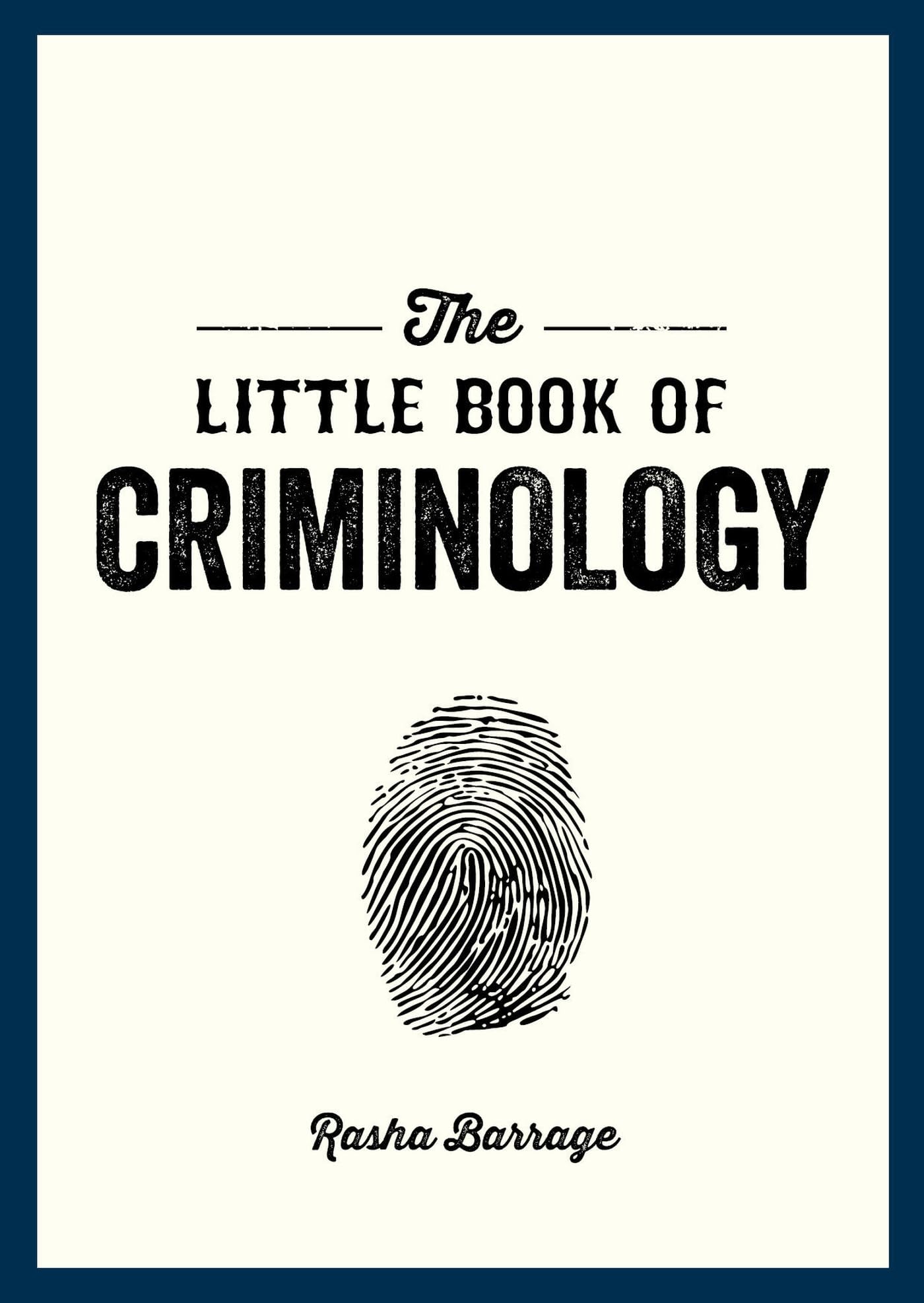 The Little Book of Criminology: A Pocket Guide to the Study of Crime and Criminal Minds Law